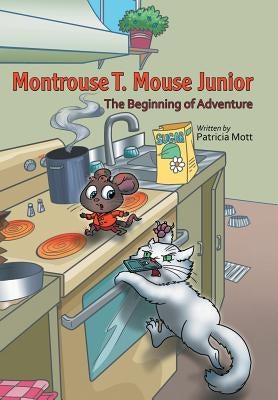 Montrouse T. Mouse Junior: The Beginning of Adventure by Mott, Patricia