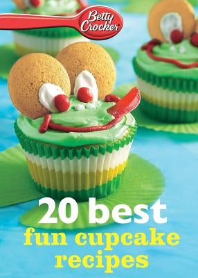 Betty Crocker 20 Best Fun Cupcake Recipes by Crocker, Betty Ed D.