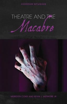 Theatre and the Macabre by Conti, Meredith