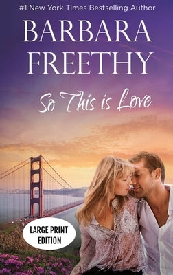 So This Is Love (LARGE PRINT EDITION): Riveting Firefighter Romance by Freethy, Barbara