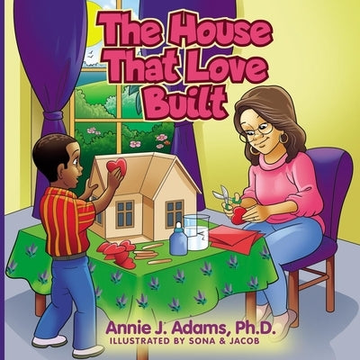 The House That Love Built by Adams, Annie J.