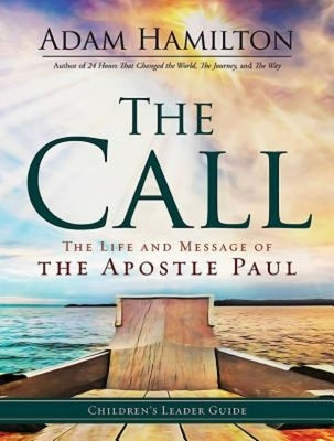 The Call Children's Leader Guide: The Life and Message of the Apostle Paul by Hamilton, Adam