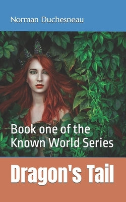 Dragon's Tail: Book one of the Known World Series by Duchesneau, Norman