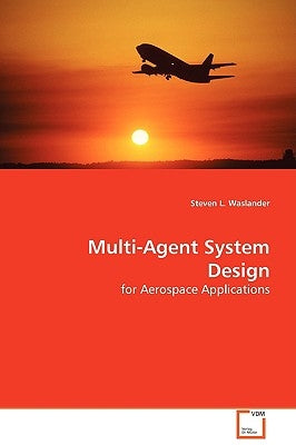 Multi-Agent System Design by Waslander, Steven L.
