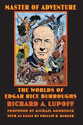 Master of Adventure: The Worlds of Edgar Rice Burroughs by Lupoff, Richard a.