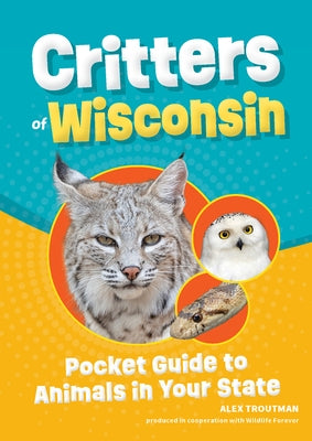 Critters of Wisconsin: Pocket Guide to Animals in Your State by Troutman, Alex