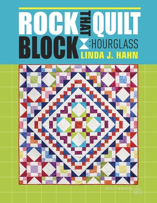 Rock That Quilt Block - Hourglass by Hahn, Linda