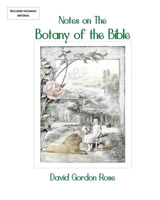 Notes on the Botany of the Bible by Rose, David Gordon