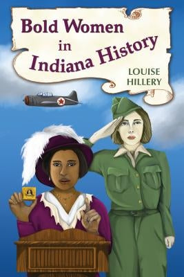 Bold Women in Indiana History by Hillery, Louise
