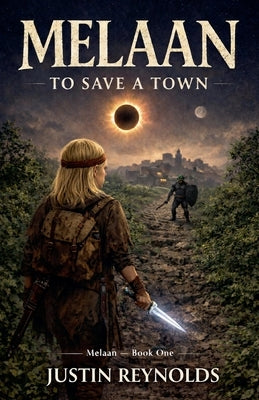 Melaan: To Save a Town by Reynolds, Justin