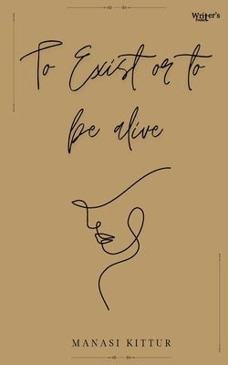 To exist or to be alive by Kittur, Manasi