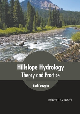 Hillslope Hydrology: Theory and Practice by Vaughn, Zach