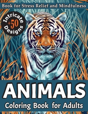 Animals Coloring Book for Adults: 50+ Intricate Designs for Stress Relief and Mindfulness - Relaxing Pages Featuring Cute Cats, Dogs, Owls, Lions, and by Sowle, Melissa