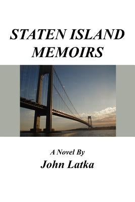 Staten Island Memoirs by Latka, John