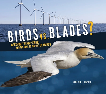 Birds vs. Blades?: Offshore Wind Power and the Race to Protect Seabirds by Hirsch, Rebecca E.