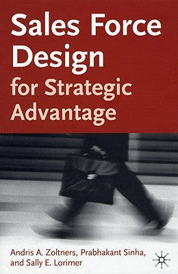 Sales Force Design for Strategic Advantage by Zoltners, A.