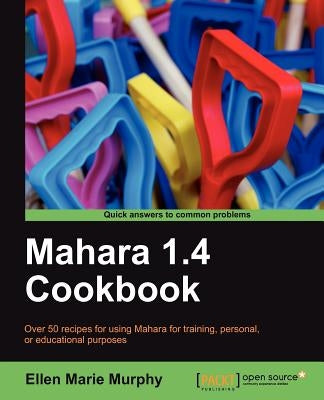 Mahara 1.4 Cookbook by Marie Murphy, Ellen
