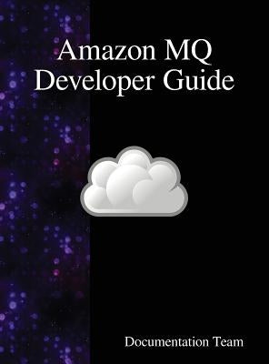 Amazon MQ Developer Guide by Team, Documentation