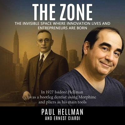 The Zone: The Invisible Space Where Innovations Lives and Entrepreneurs Are Born by Hellman, Paul
