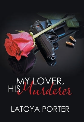 My Lover, His Murderer by Porter, Latoya