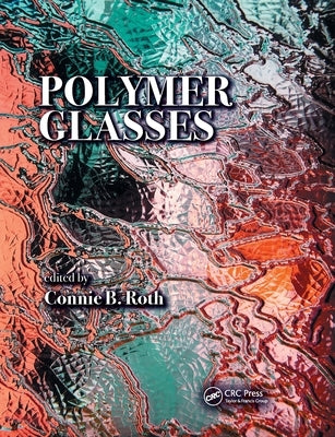 Polymer Glasses by Roth, Connie B.