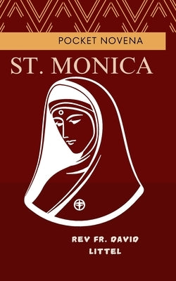St. Monica: pocket novena by Littel, David