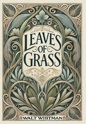 Leaves of Grass (Collector's Edition) (Laminated Hardback with Jacket) by Whitman, Walt