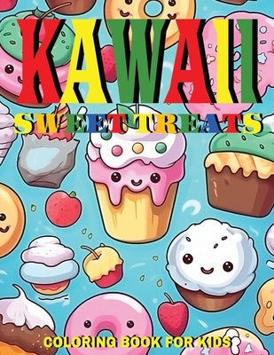 Kawaii Sweet Treats Coloring Book for Kids: 50 Cute & Easy to Color Cupcakes, Ice Creams, Cakes, Donuts, Candies and Much More by Publishing, Marobooks