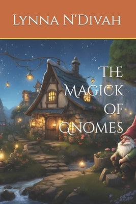 The Magick of Gnomes by N'Divah, Lynna