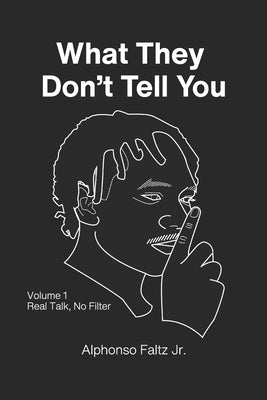 What They Don't Tell You: Volume 1: Real Talk, No Filter by McCoy, Ilene A.