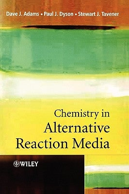 Chemistry in Alternative Reaction Media by Adams, Dave J.