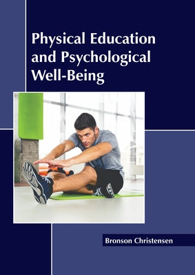 Physical Education and Psychological Well-Being by Christensen, Bronson