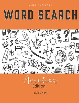 Word Search: Aviation Themed Puzzle Book Large Print Puzzles for Adults by Mind Puzzlers