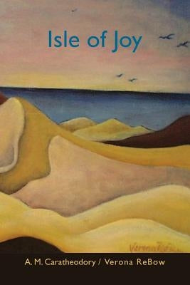 Isle of Joy: New & Selected Works by Rebow, Verona