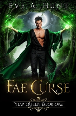 Fae Curse: Yew Queen Book One by Hunt, Eve a.