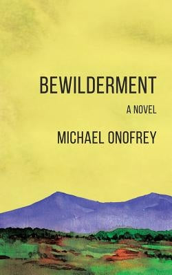 Bewilderment by Onofrey, Michael