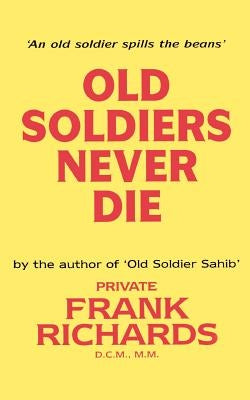 Old Soldiers Never Die. by Richards, Frank