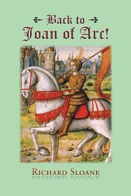 Back to Joan of Arc! by Sloane, Richard