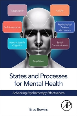 States and Processes for Mental Health: Advancing Psychotherapy Effectiveness by Bowins, Brad
