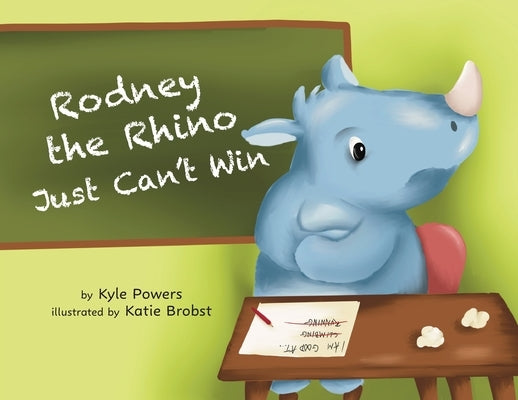Rodney the Rhino Just Can't Win by Powers, Kyle