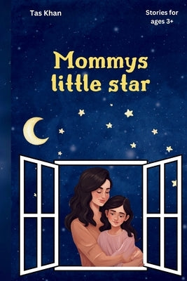 Mommy's Little Star by Khan, Tasnim