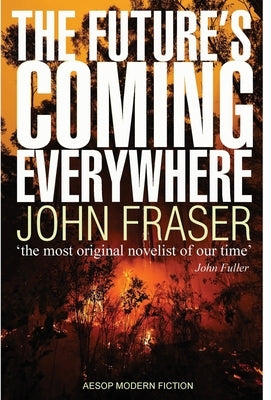 The Future's Coming Everywhere by Fraser, John