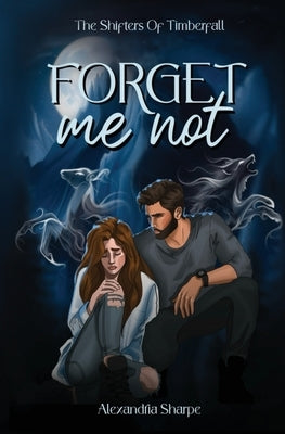 Forget Me Not by Sharpe, Alexandria