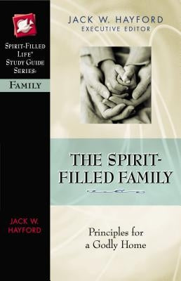 The Spirit-Filled Family by Bauer, Rebecca