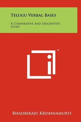 Telugu Verbal Bases: A Comparative And Descriptive Study by Krishnamurti, Bhadriraju