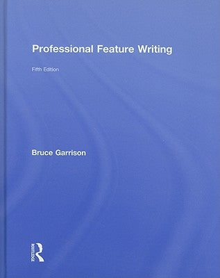 Professional Feature Writing by Garrison, Bruce