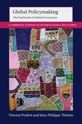Global Policymaking: The Patchwork of Global Governance by Pouliot, Vincent