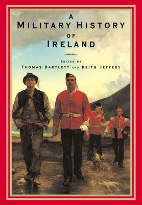 A Military History of Ireland by Bartlett, Thomas