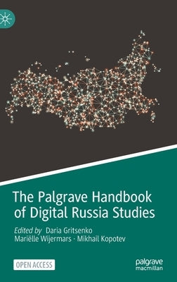 The Palgrave Handbook of Digital Russia Studies by Gritsenko, Daria