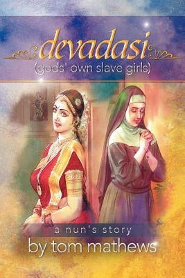 Devadasi, ''a Nun's Story'' by Mathews, Tom